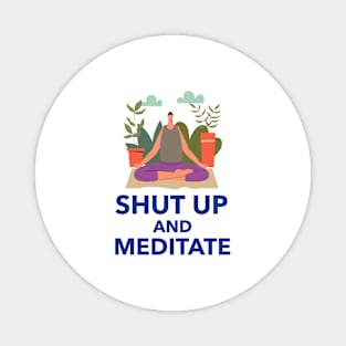 Shut Up And Meditate Magnet